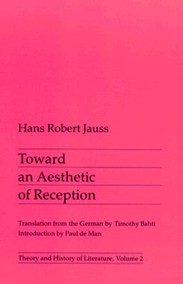 Toward an Aesthetic of Reception (Volume 2) (Theory and History of Literature)