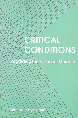 Critical Conditions: Regarding the Historical Moment
