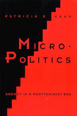 Micro-Politics: Agency in a Postfeminist Era