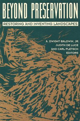 Beyond Preservation Restoring And Inventing Landscapes