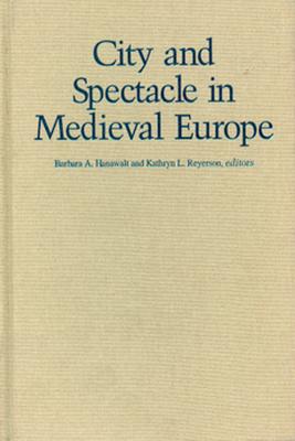 City and Spectacle in Medieval Europe (Medieval Cultures)