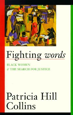 Fighting Words: Black Women and the Search for Justice (Volume 7) (Contradictions of Modernity)