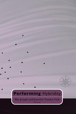 Image for Performing Hybridity Performing Hybridity