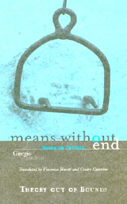 Means Without End: Notes on Politics (Volume 20) (Theory Out Of Bounds)