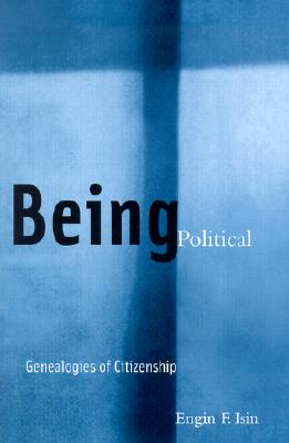 Image for Being Political: Genealogies of Citizenship Being Political: Genealogies of Citizenship