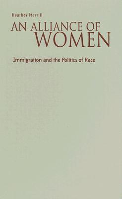 An Alliance Of Women: Immigration And The Politics Of Race
