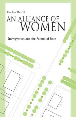 Image for An Alliance Of Women: Immigration And The Politics Of Race