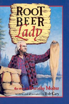 Image for Root Beer Lady: The Story Of Dorothy Molter Root Beer Lady: The Story Of Dorothy Molter