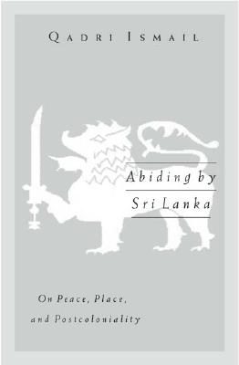 Abiding by Sri Lanka: On Peace, Place, and Postcoloniality (Volume 16) (Public Worlds)