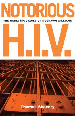 Notorious H.I.V.: The Media Spectacle Of Nushawn Williams