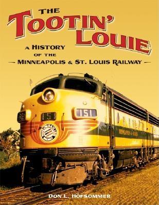 The Tootin' Louie: A History of the Minneapolis and St. Louis Railway