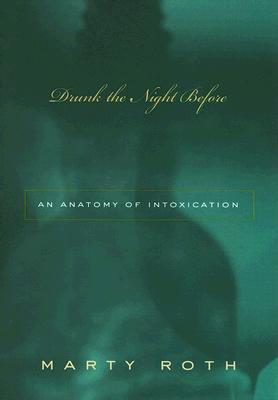 Drunk the Night Before: An Anatomy of Intoxication