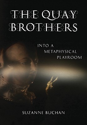 The Quay Brothers: Into a Metaphysical Playroom