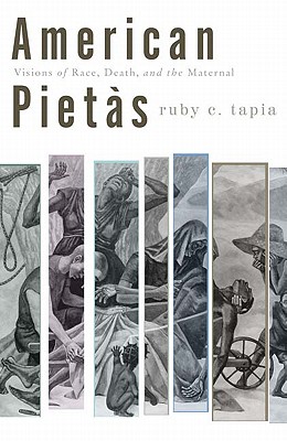 Image for American Pietàs: Visions of Race, Death, and the Maternal (Critical American Studies)