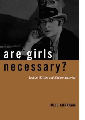 Are Girls Necessary: Lesbian Writing and Modern Histories
