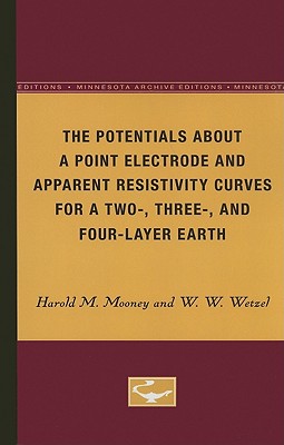 Image for The Potentials About a Point Electrode and Apparent Resistivity Curves for a Two-, Three-, and Four-Layer Earth (Minnesota Archive Editions)
