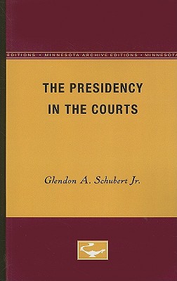 The Presidency in the Courts (Minnesota Archive Editions)