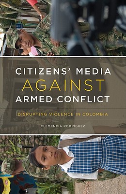 Citizens Media against Armed Conflict: Disrupting Violence in Colombia