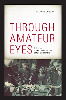 Image for Through Amateur Eyes: Film and Photography in Nazi Germany