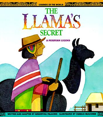 The Llama's Secret - A Peruvian Legend (Legends of the World)