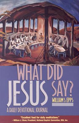 What Did Jesus Say: A Daily Devotional Journal
