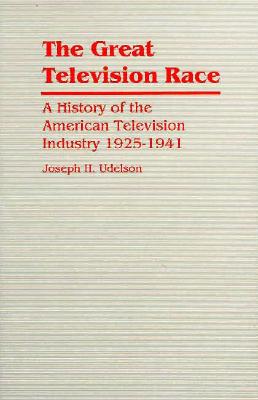 Image for The Great Television Race: A History of the Television Industry, 1925-1941