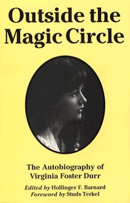 Outside the Magic Circle: The Autobiography of Virginia Foster Durr