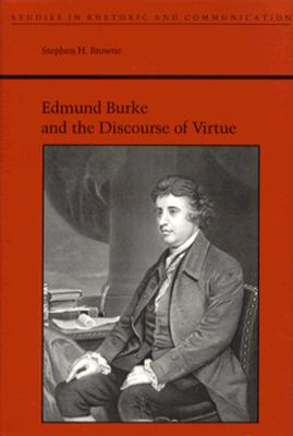 Edmund Burke and the Discourse of Virtue (Studies Rhetoric & Communicati)