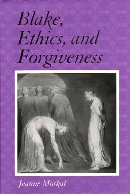 Blake, Ethics, and Forgiveness
