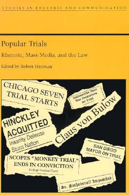 Image for Popular Trials: Rhetoric, Mass Media, and the Law (Studies in Rhetoric and Communication)