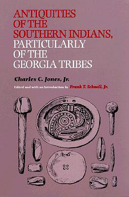 Image for Antiquities of the Southern Indians, Particularly of the Georgia Tribes