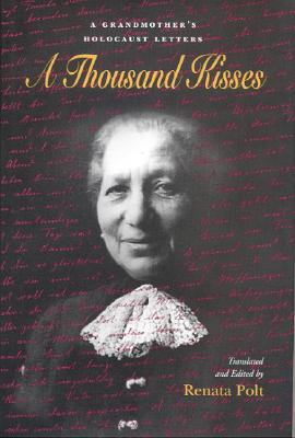 Image for A Thousand Kisses : A Grandmother's Holocaust Letters (Judaic Studies)
