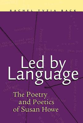 Led by Language: The Poetry and Poetics of Susan Howe (Modern and Contemporary Poetics)