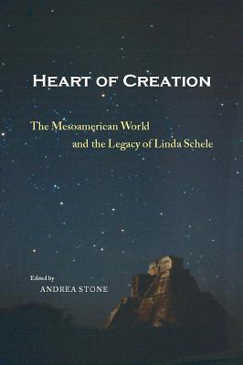 Heart of Creation: The Mesoamerican World and the Legacy of Linda Schele