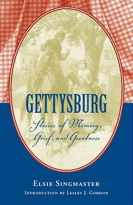 Gettysburg: Stories of Memory, Grief, and Greatness (Classics of Civil War Fiction)