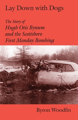 Lay Down with Dogs: Hugh Otis Bynum and the Scottsboro First Monday Bombing