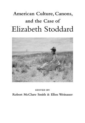 American Culture, Canons, and the Case of Elizabeth Stoddard