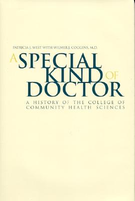 Image for A Special Kind Of Doctor: A History of the College of Community Health Sciences A Special Kind Of Doctor: A History of the College of Community Health Sciences