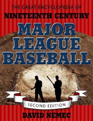 The Great Encyclopedia of Nineteenth-Century Major League Baseball