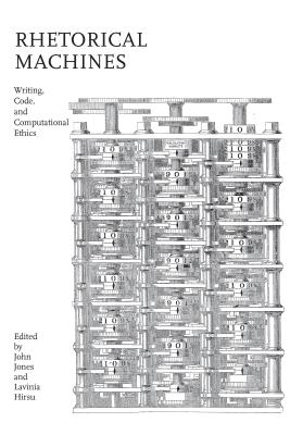 Rhetorical Machines: Writing, Code, and Computational Ethics (Albma Rhetoric Cult & Soc Crit)