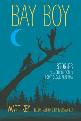 Bay Boy: Stories of a Childhood in Point Clear, Alabama