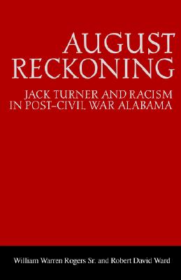 August Reckoning: Jack Turner and Racism in PostCivil War Alabama (Library of Alabama Classics)