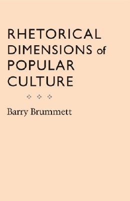 Rhetorical Dimensions Of Popular Culture (Studies Rhetoric & Communicati)