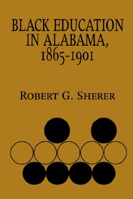 Black Education in Alabama, 1865-1901 (Library Alabama Classics)