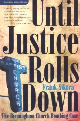 Until Justice Rolls Down: The Birmingham Church Bombing Case (Fire Ant Books)