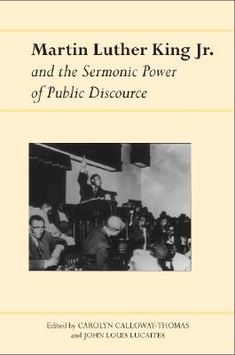Image for Martin Luther King Jr. and the Sermonic Power of Public Discourse (Albma Rhetoric Cult & Soc Crit)