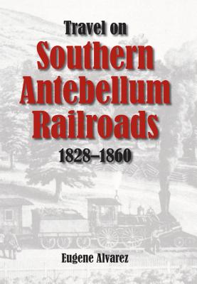 Image for Travel on Southern Antebellum Railroads: 1828-1860