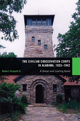The Civilian Conservation Corps in Alabama, 19331942: A Great and Lasting Good