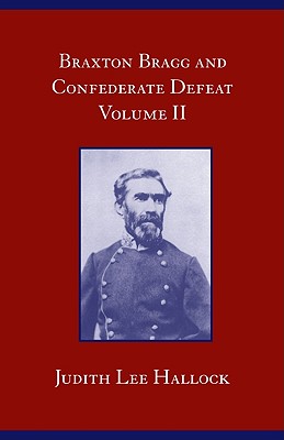 Braxton Bragg and Confederate Defeat, v.II (Volume 2)