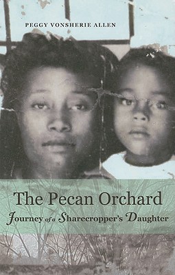 The Pecan Orchard: Journey of a Sharecropper's Daughter